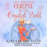 Corpse In The Crystal Ball, Kari Lee Townsend