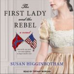 The First Lady and the Rebel, Susan Higginbotham