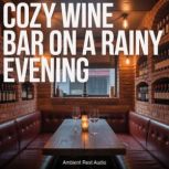Cozy Wine Bar on a Rainy Evening, Ambient Rest Audio