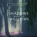Shadows Beneath the Willows, MIMI XUE