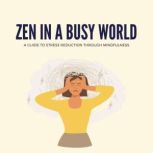 Zen in a Busy World A Guide to Stres..., Emanuel Vera