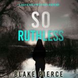 So Ruthless A Faith Bold FBI Suspens..., Blake Pierce