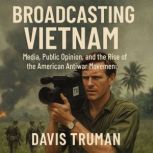 Broadcasting Vietnam, Davis  Truman