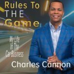Rules to the Game, Charles Cannon
