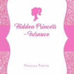 Hidden PrincessFurnace, Priscilla Porter