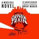 Night of the Orphan Train, Brent Maher