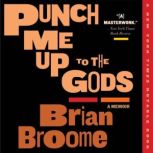Punch Me Up to the Gods, Brian Broome