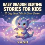 Baby Dragon Bedtime Stories for Kids..., Yash