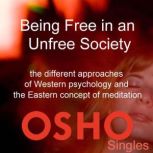 Being Free in an Unfree Society, OSHO