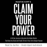 Claim Your Power, Mastin Kipp