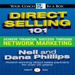 Direct Selling 101 Achieve Financial Success through Network Marketing, Neil Phillips