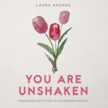 You Are Unshaken, Laura Krokos