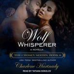 Wolf Whisperer A Novella, Charlene Hartnady
