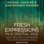Fresh Expressions in a Digital Age, Michael Adam Beck