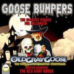 Goose Bumpers The Scariest Stories Fo..., The Old Gray Goose