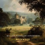 Rookwood, Volume 1, William Harrison Ainsworth