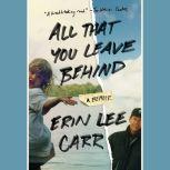 All That You Leave Behind, Erin Lee Carr