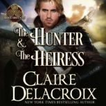 The Hunter & the Heiress A Medieval Romance, Claire Delacroix