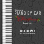Piano by Ear: Christmas Box Set 2, Bill Brown