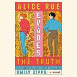 Alice Rue Evades the Truth, Emily Zipps
