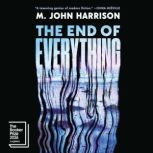 The End of Everything, M. John Harrison