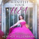 Manifest Your HEA, Heather Hildenbrand