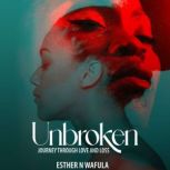 Unbroken, Esther N. Wafula