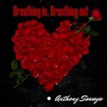 Breathing in, Breathing out, Anthony Sawaya