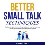Better Small Talk Techniques, Drew Culby