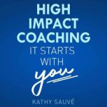 High Impact Coaching, Kathy Sauve