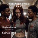 Controlled Freak Part 2, Curtis Yost