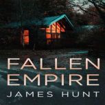 Fallen Empire A Small Town Post Apoc..., James Hunt
