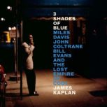 3 Shades of Blue, James Kaplan