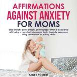 Affirmations Against Anxiety for Moms..., Bailey Powers
