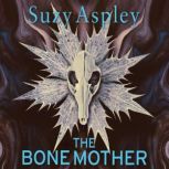 The Bone Mother, Suzy Aspley