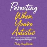 Parenting When Youre Autistic, Pooky Knightsmith
