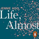 Life, Almost, Jennie Agg
