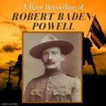 A Rare Recording of Robert BadenPowe..., Robert BadenPowell