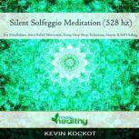 Silent Solgeggio Meditation (528 hz) For Mindfulness, Stress Relief, Motivation, Focus, Deep Sleep, Relaxation, Anxiety, & Self Healing, simply healthy