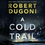 A Cold Trail, Robert Dugoni