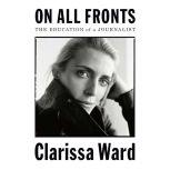On All Fronts, Clarissa Ward
