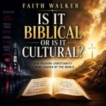 Is it Biblical or is it Cultural, Faith Walker