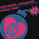 Love Death  Explosives, Michael Finney
