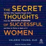 The Secret Thoughts of Successful Wom..., Valerie Young Ed.D.