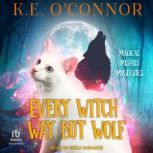 Every Witch Way But Wolf, K.E. OConnor