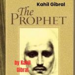 Kahil Gibral THE PROPHET, Kahil Gibral