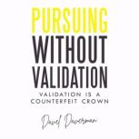 Pursuing Without Validation, Davel Daverman