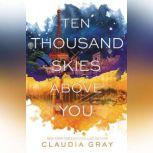 Ten Thousand Skies Above You, Claudia Gray