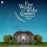 Five Weeks in the Country, Francine Prose