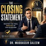 The Closing Statement Master the Fin..., Dr. Muddassir Saleem